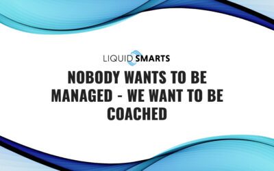 Nobody Wants to be Managed – We Want to be Coached