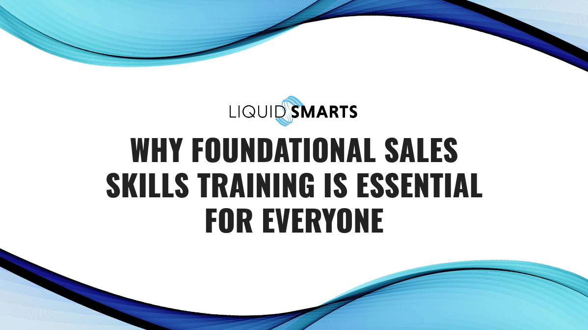Why Foundational Sales Skills Training is Essential for Everyone