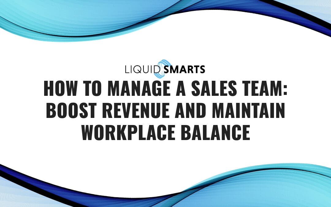 How to Manage a Sales Team: Boost Revenue and Maintain Workplace Balance