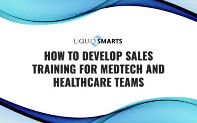 How To Develop Sales Training for MedTech and Healthcare Teams